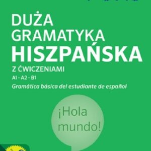 Duża gramatyka hiszpańska z ćwiczeniami A1-B1 PONS. Gramatica basica del estudiante de espanol. Wyda. DUŻA GRAMATYKA HISZP Z ĆW. A1-B1 W.2 (M)