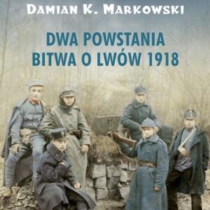 Dwa powstania Bitwa o Lwów 1918