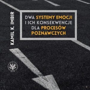 Dwa systemy emocji i ich konsekwencje dla procesów poznawczych