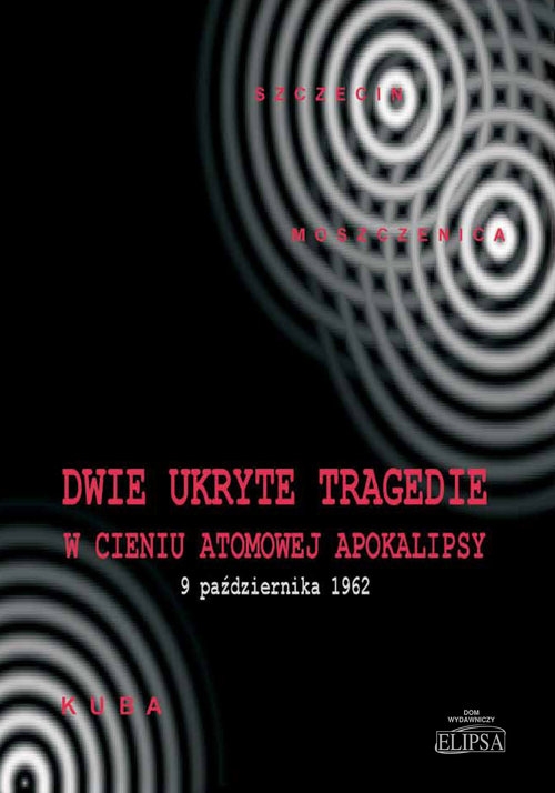 Dwie ukryte tragedie w cieniu atomowej apokalipsy. Kuba 9 października 1962