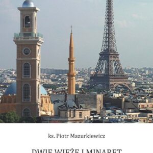 Dwie wieże i minaret. Szkice z katolickiej nauki społecznej