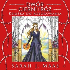 Dwór cierni i róż Książka do kolorowania