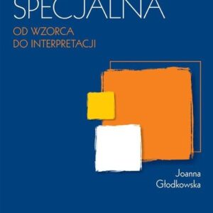 Dydaktyka specjalna. Od wzorca do interpretacji