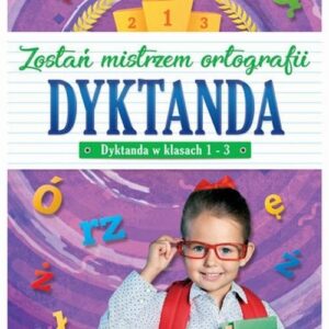 Dyktanda w klasach 1-3 Zostań mistrzem ortografii