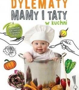 Dylematy mamy i taty w kuchni