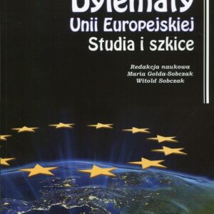 Dylematy Unii Europejskiej. Studia i szkice