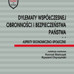 Dylematy współczesnej obronności i bezpieczeństwa państwa. Aspekty ekonomiczno-społeczne