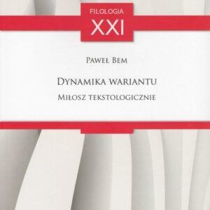 Dynamika wariantu. Miłosz tekstologicznie