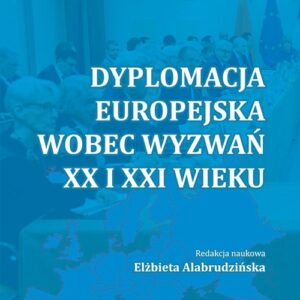 Dyplomacja europejska wobec wyzwań XX i XXI wieku