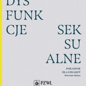 Dysfunkcje seksualne. Poradnik dla lekarzy