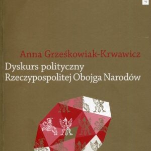 Dyskurs polityczny Rzeczypospolitej Obojga Narodów