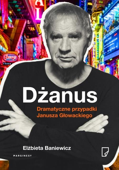 Dżanus.. Dramatyczne przypadki Janusza Głowackiego