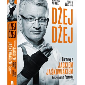 Dżej Dżej. Rozmowy z Jackiem Jaśkowiakiem Prezydentem Poznania