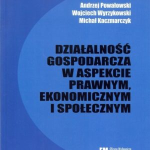 Działalność gospodarcza w aspekcie prawnym, ekonomicznym i społecznym