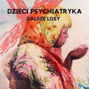 Dzieci psychiatryka dalsze losy