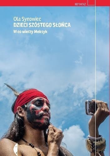 Dzieci Szóstego Słońca. W co wierzy Meksyk