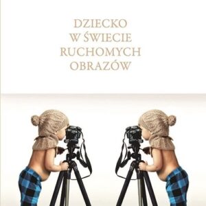 Dziecko w świecie ruchomych obrazów