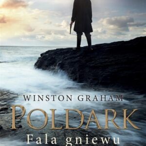 Dziedzictwo rodu Poldarków. T.7 Fala gniewu