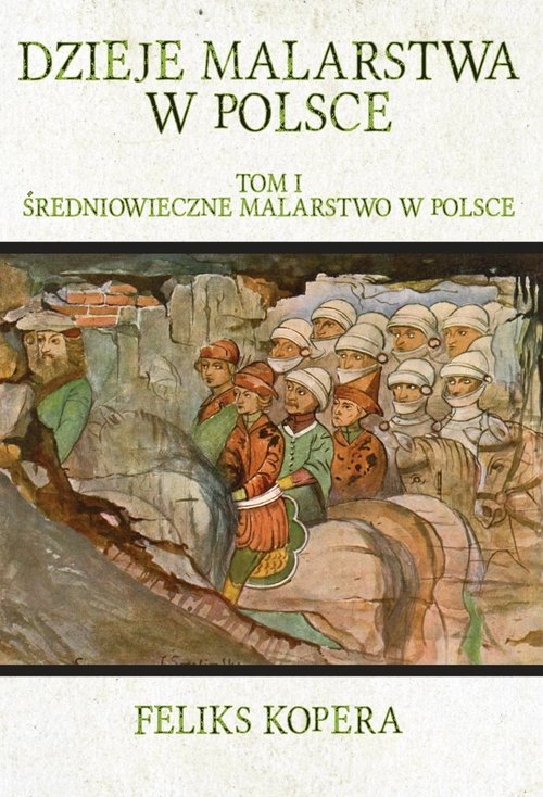 Dzieje malarstwa w Polsce Tom 1. Średniowieczne malarstwo w Polsce
