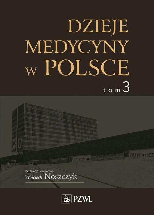 Dzieje medycyny w Polsce Tom 3. Lata 1944-1989