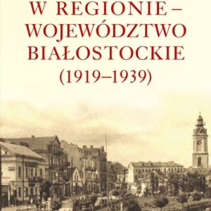 Dzieje oświaty w regionie - województwo białostockie (1919-1939)