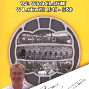 Dzieje piłki nożnej we Wrocławiu w latach 1945 - 1980