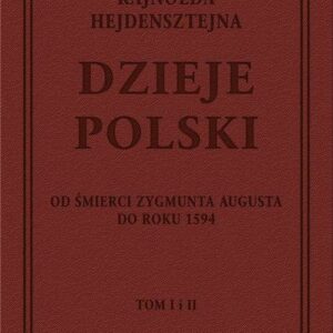 Dzieje Polski Od śmierci Zygmunta Augusta do roku 1594