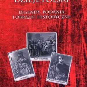 Dzieje Polski Tom 1 (Audiobook). Legendy, podania i obrazki historyczne