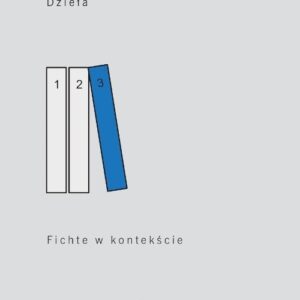 Dzieła Tom 3 Fichte w kontekście