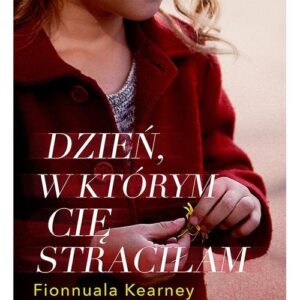 Dzień, w którym cię straciłam