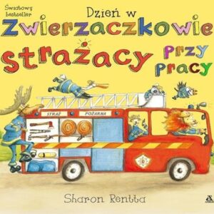 Dzień w Zwierzaczkowie Strażacy przy pracy