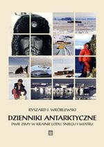 Dzienniki antarktyczne. Dwie zimy w krainie lodu, śniegu i wiatru