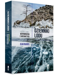 Dzienniki lodu. Wspomnienia z Antarktydy