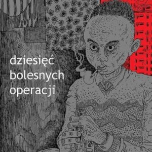 Dziesięć bolesnych operacji