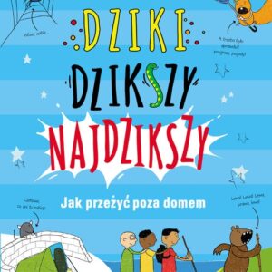 Dziki, dzikszy, najdzikszy.. Jak przeżyć poza domem