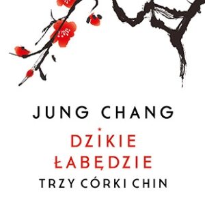 Dzikie łabędzie. Trzy córki Chin