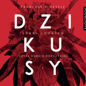 Dzikusy Tom 1 Francuskie wesele (Audiobook)
