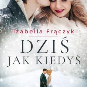 Dziś jak kiedyś