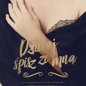 Dzisiaj śpisz ze mną