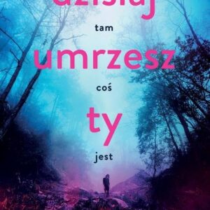 Dzisiaj umrzesz Ty