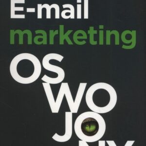 E-mail marketing oswojony. Teoria, praktyka, prawda
