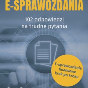E-Sprawozdania 102 odpowiedzi na trudne pytania