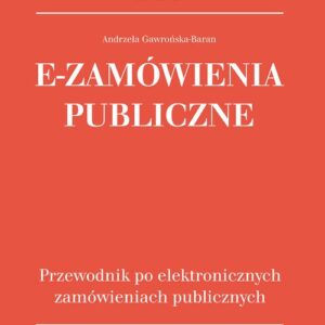 E-Zamówienia publiczne. przewodnik po elektronicznych zamówieniach publicznych