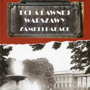 Echa dawnej Warszawy Zamki i Pałace