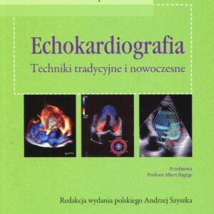 Echokardiografia Techniki tradycyjne i nowoczesne