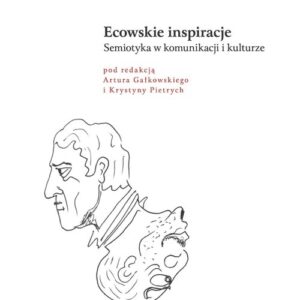 Ecowskie inspiracje. Semiotyka w komunikacji i kulturze
