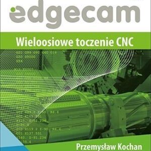 Edgecam. Wieloosiowe toczenie CNC