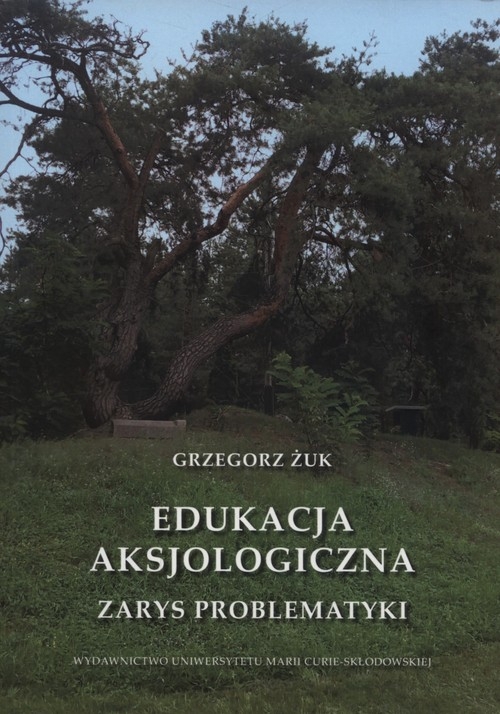Edukacja aksjologiczna. Zarys problematyki