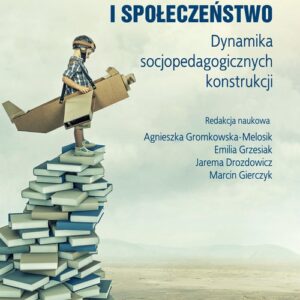 Edukacja i społeczeństwo. Dynamika socjopedagogicznych konstrukcji