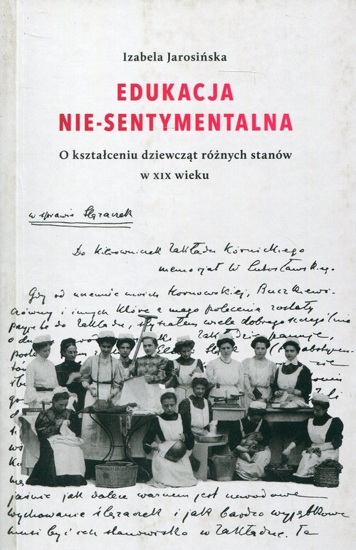 Edukacja Nie-sentymentalna. O kształceniu dziewcząt różnych stanów w XIX wieku